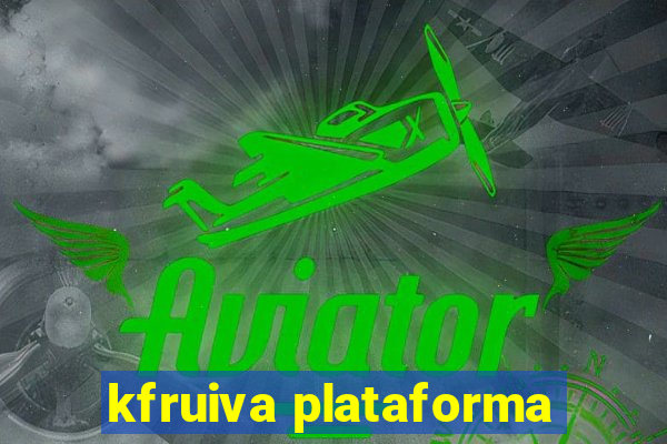 kfruiva plataforma